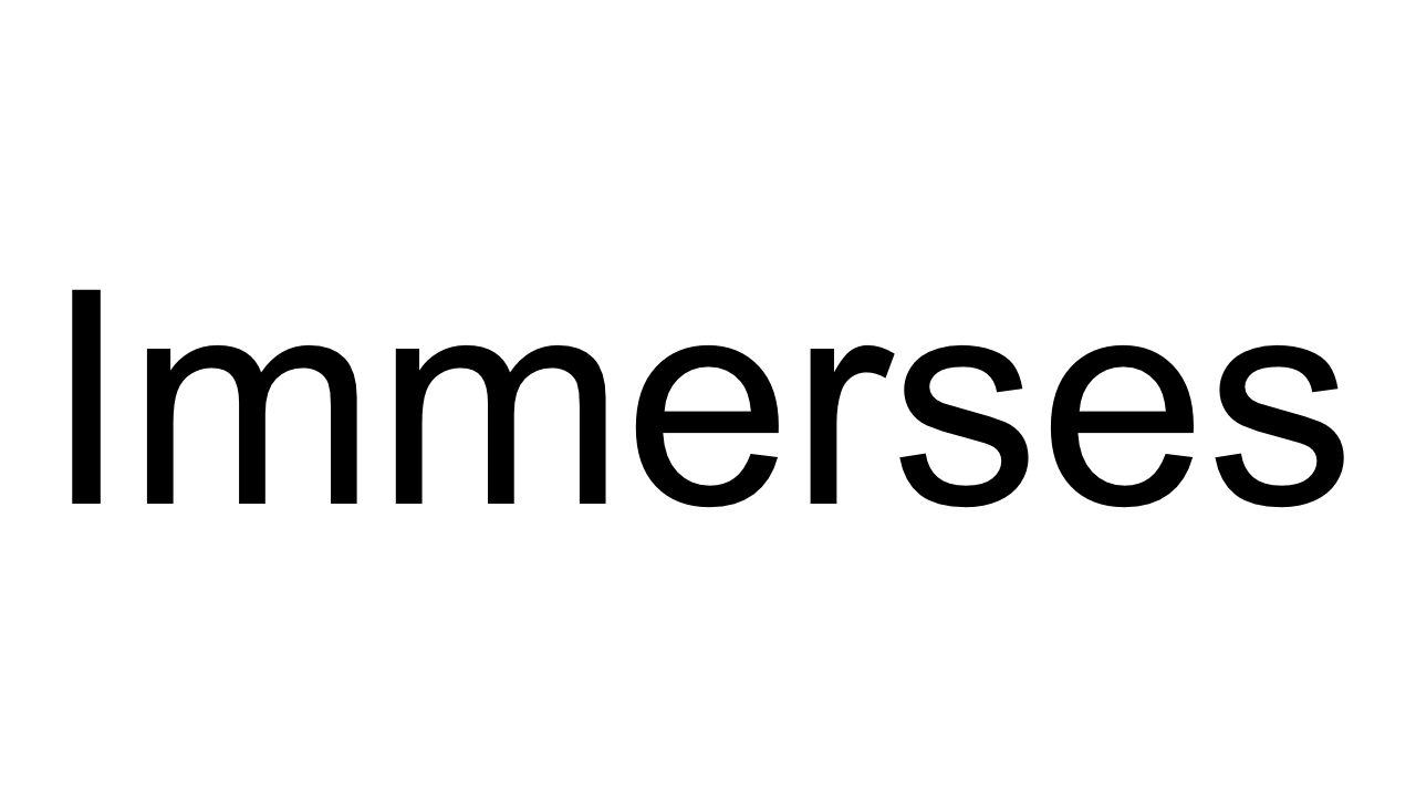 Immerses